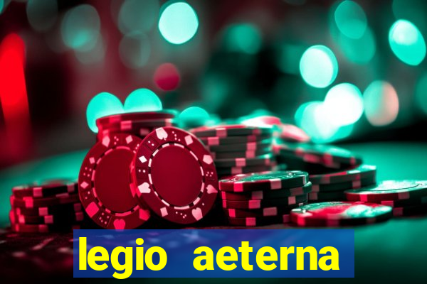 legio aeterna victrix letra